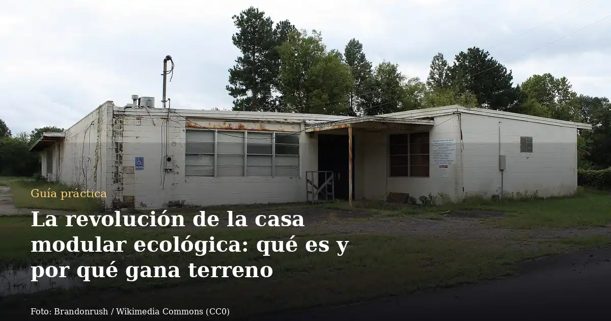 La revolución de la casa modular ecológica: qué es y por qué gana terreno