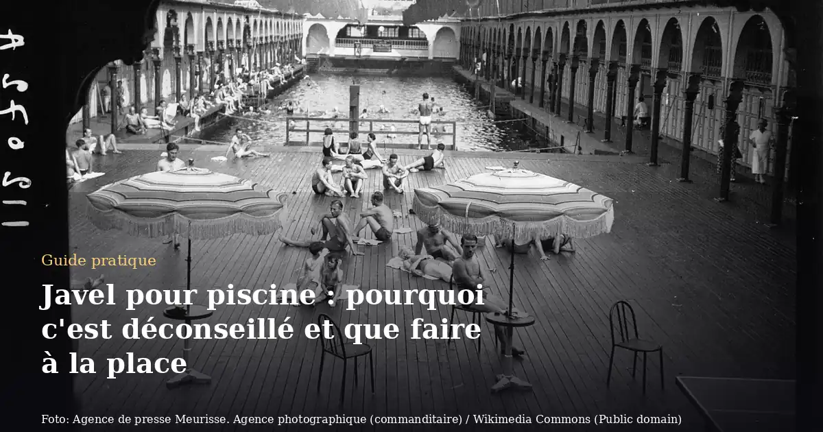 Javel pour piscine : pourquoi c'est déconseillé et que faire à la place