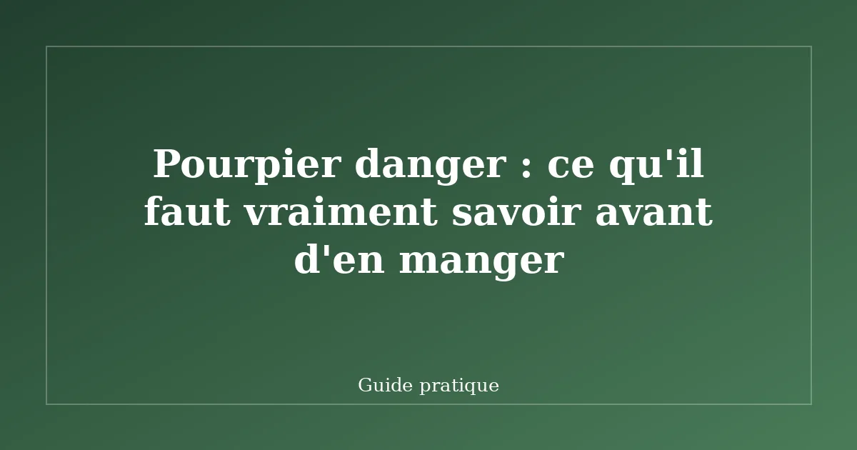 Pourpier danger : ce qu'il faut vraiment savoir avant d'en manger